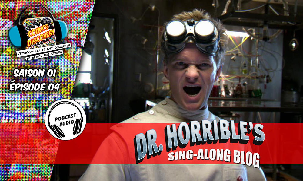 ComicsDiscovery S01E04 : Dr Horrible
