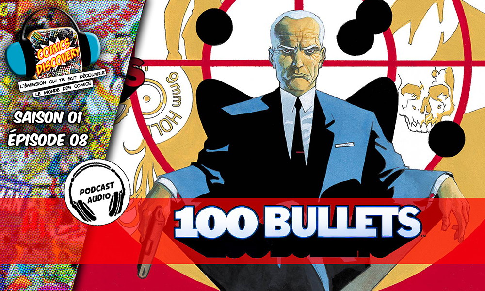 ComicsDiscovery S01E08 : 100 Bullets