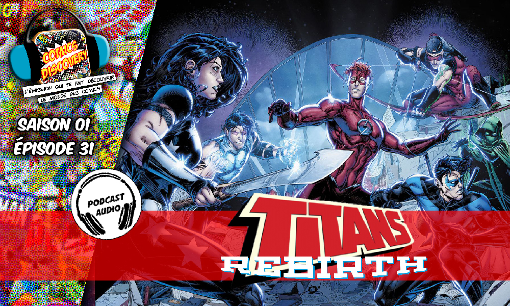 ComicsDiscovery S01E31 Titans Rebirth