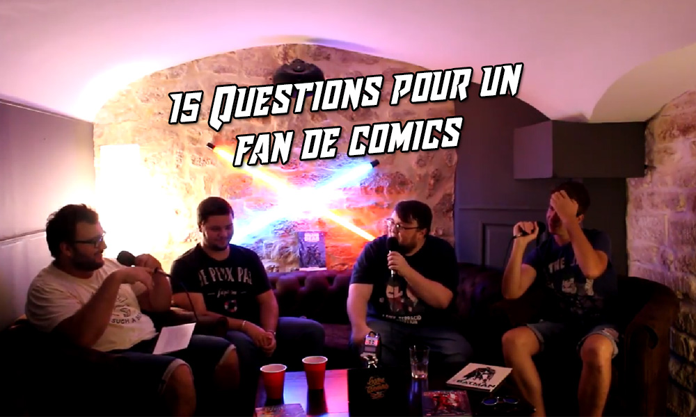 ComicsDiscovery vidéo 15 questions pour un fan de comics