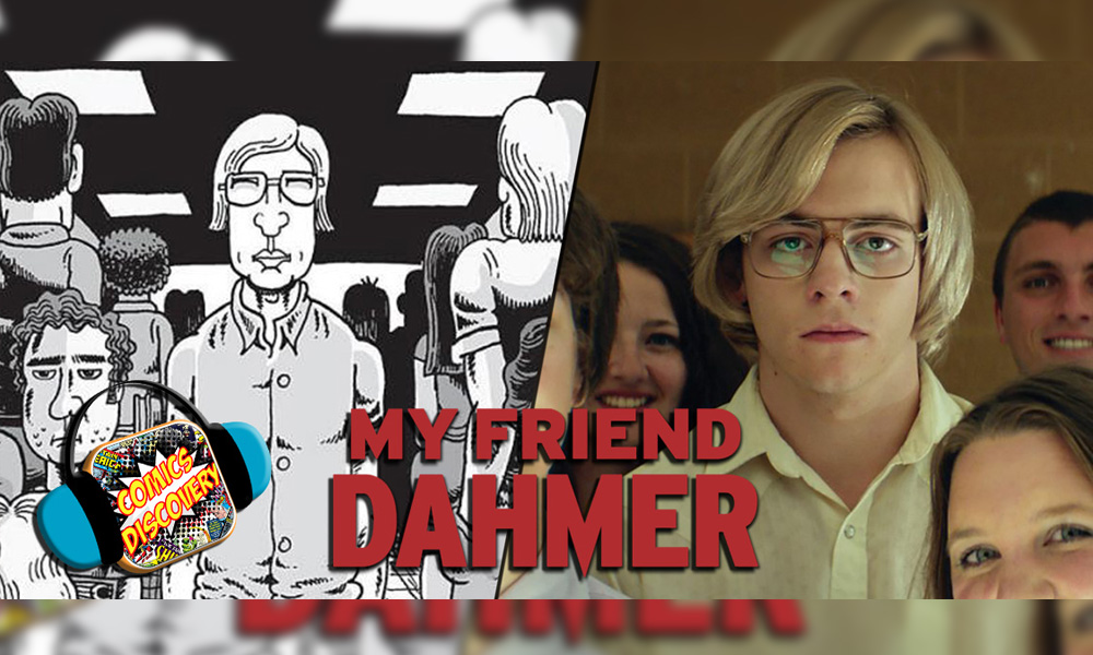ComicsDiscovery podcast sur le film et le comics My friend Dahmer