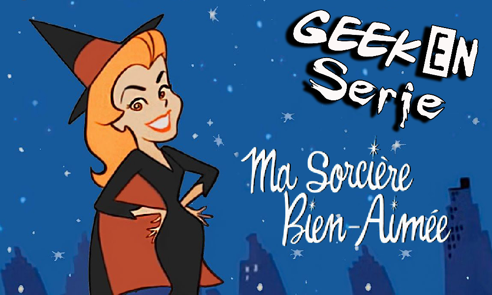 Geek en série 6x05: Ma sorcière bien aimée