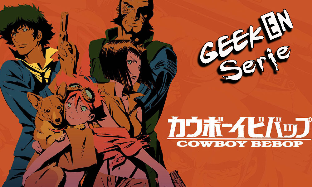 Geek en série 6X06 Cowboy Bebop