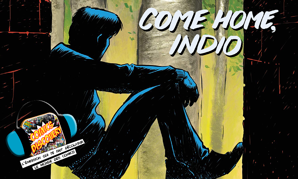 ComicsDiscovery S07E25 Come home indio
