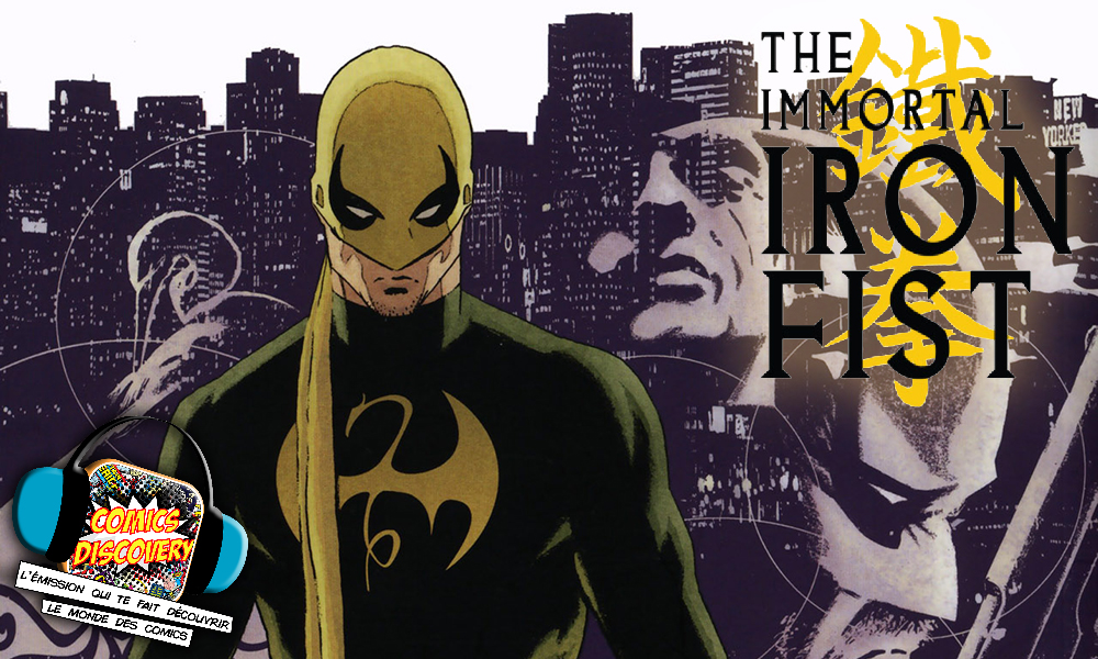 Podcast comics ComicsDiscovery The Immortal Iron Fist