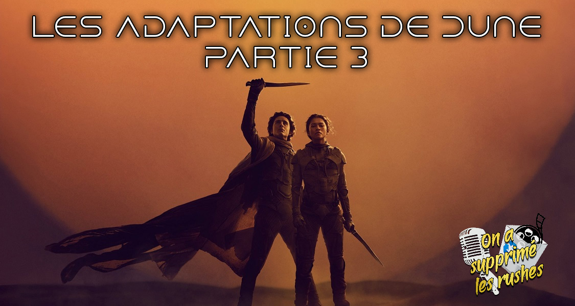 Podcast On a supprimé les rushes les adaptations de dunes partie 3