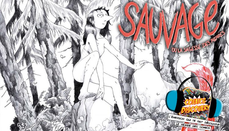 podcast Bd comicsdiscovery sur Sauvage édité par 6 pieds sous terre
