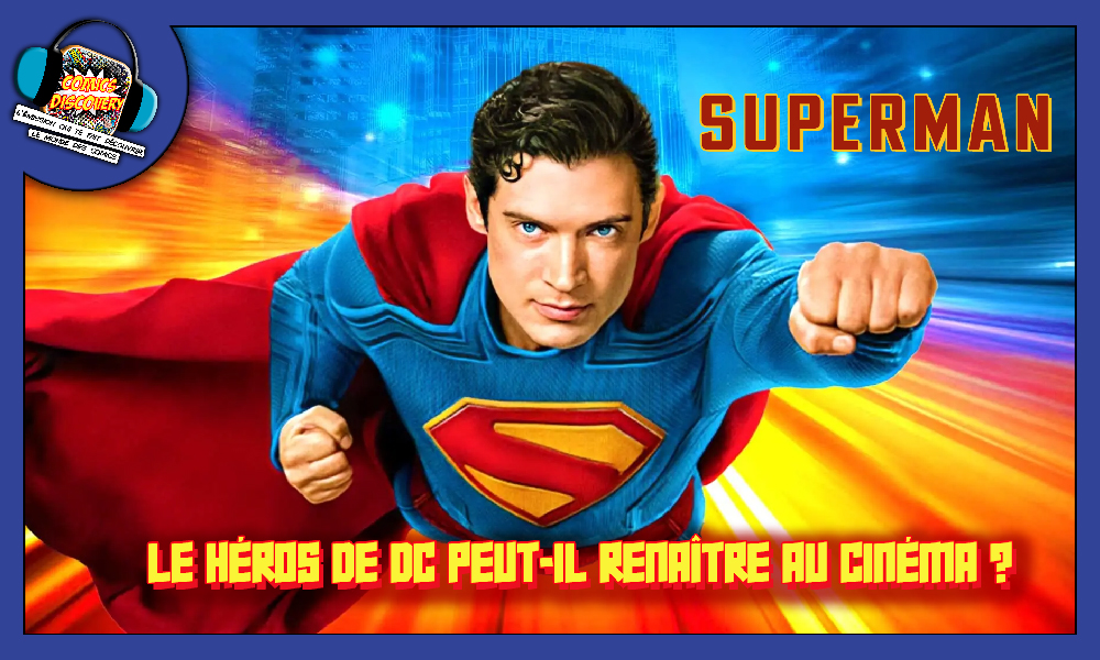 Visuel promotionnel de l’émission ComicsDiscovery consacré à Superman. L’image montre Superman en plein vol, costume bleu et cape rouge flottant derrière lui, sur un fond coloré aux teintes bleues, oranges et jaunes. En haut à droite, le mot 'SUPERMAN' apparaît en lettres rouges. En bas, le texte en jaune vif demande : 'Le héros de DC peut-il renaître au cinéma ?'.