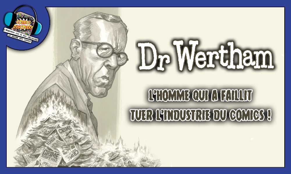 Visuel promotionnel de la bande dessinée Dr Wertham publiée chez Delcourt. Un épisode du podcast ComicsDiscovery revient sur le rôle controversé du psychologue Fredric Wertham, accusé d’avoir presque détruit l’industrie du comics dans les années 50.